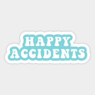 Happy Accidents Sticker